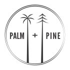 PALM + PINE CRUSING