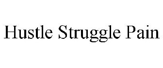 HUSTLE STRUGGLE PAIN