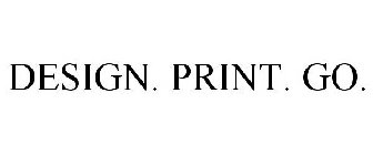 DESIGN. PRINT. GO.