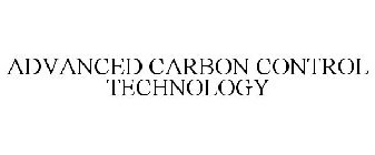 ADVANCED CARBON CONTROL TECHNOLOGY