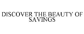 DISCOVER THE BEAUTY OF SAVINGS