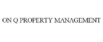 ON Q PROPERTY MANAGEMENT