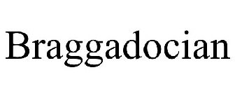 BRAGGADOCIAN