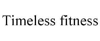 TIMELESS FITNESS