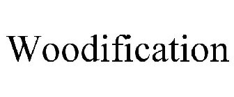 WOODIFICATION