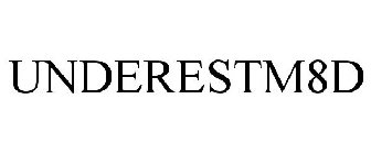 UNDERESTM8D