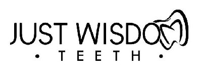JUST WISDOM · TEETH ·