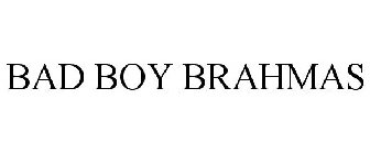 BAD BOY BRAHMAS