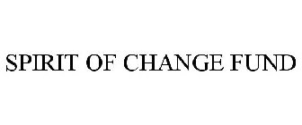 SPIRIT OF CHANGE FUND