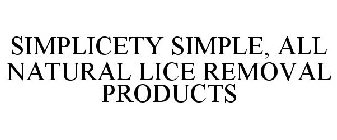 SIMPLICETY SIMPLE, ALL NATURAL LICE REMOVAL PRODUCTS