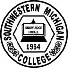 SOUTHWESTERN MICHIGAN COLLEGE KNOWLEDGE FOR ALL 1964
