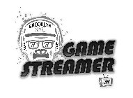 BROOKLYN NYC GAME STREAMER .TV