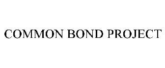 COMMON BOND PROJECT