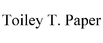 TOILEY T. PAPER
