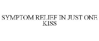 SYMPTOM RELIEF IN JUST ONE KISS