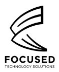 FOCUSED TECHNOLOGY SOLUTIONS