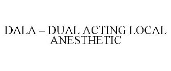 DALA - DUAL ACTING LOCAL ANESTHETIC