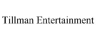 TILLMAN ENTERTAINMENT