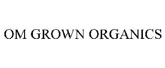 OM GROWN ORGANICS