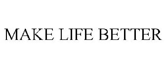 MAKE LIFE BETTER