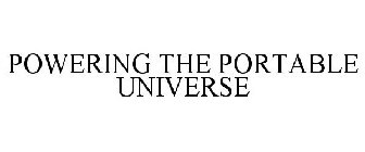 POWERING THE PORTABLE UNIVERSE