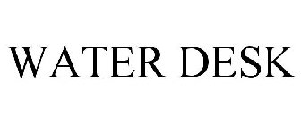 WATER DESK