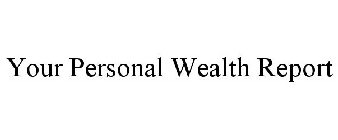 YOUR PERSONAL WEALTH REPORT