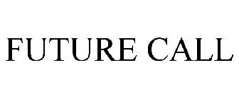 FUTURE CALL