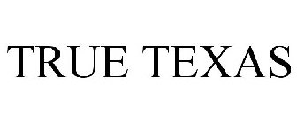 TRUE TEXAS