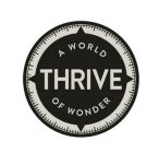 THRIVE A WORLD OF WONDER