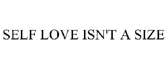 SELF LOVE ISN'T A SIZE