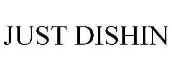 JUST DISHIN