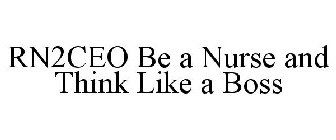 RN2CEO BE A NURSE AND THINK LIKE A BOSS