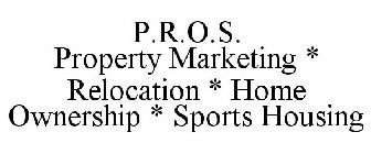 P.R.O.S. PROPERTY MARKETING RELOCATION HOME OWNERSHIP SPORTS HOUSING