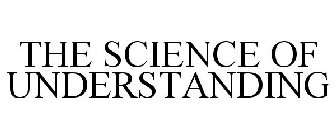 THE SCIENCE OF UNDERSTANDING