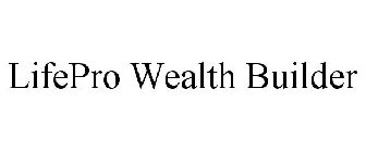 LIFEPRO WEALTH BUILDER