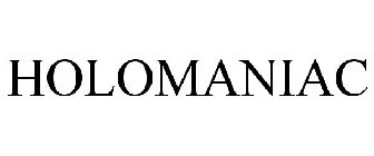 HOLOMANIAC