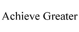 ACHIEVE GREATER