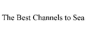 BEST CHANNELS TO SEA