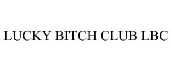 LUCKY BITCH CLUB LBC