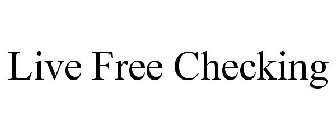 LIVE FREE CHECKING