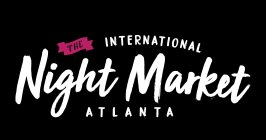 THE INTERNATIONAL NIGHT MARKET ATLANTA