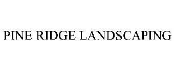 PINE RIDGE LANDSCAPING