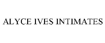 ALYCE IVES INTIMATES
