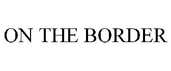 ON THE BORDER