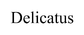 DELICATUS