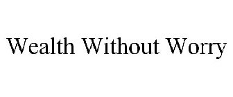 WEALTH WITHOUT WORRY