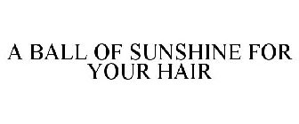 A BALL OF SUNSHINE FOR YOUR HAIR