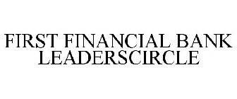 FIRST FINANCIAL BANK LEADERSCIRCLE