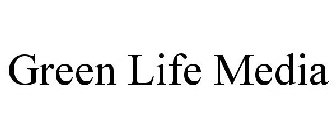 GREEN LIFE MEDIA